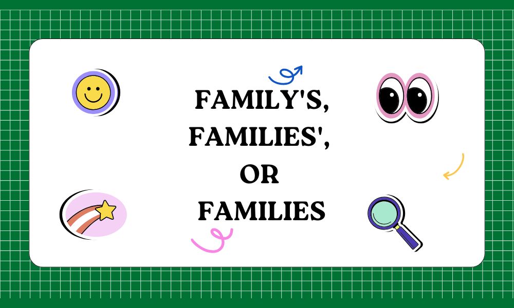 Family's, Families', or Families