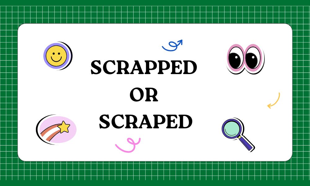 Scrapped or Scraped